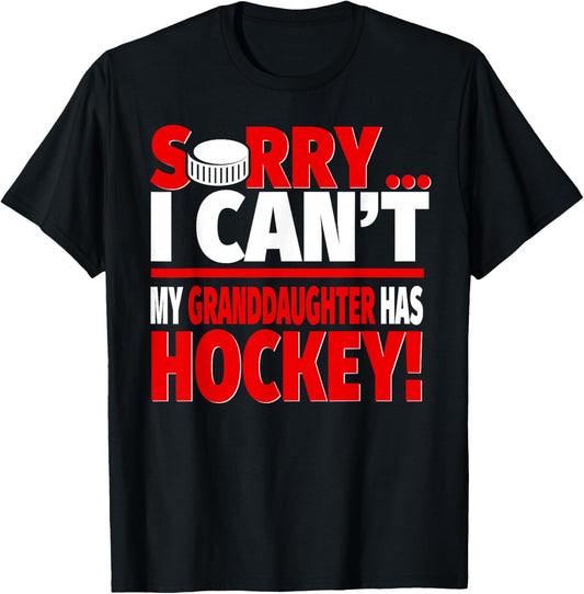 Sorry My Granddaughter Has Hockey - Grandparents T-Shirt - T-Shirt | Black