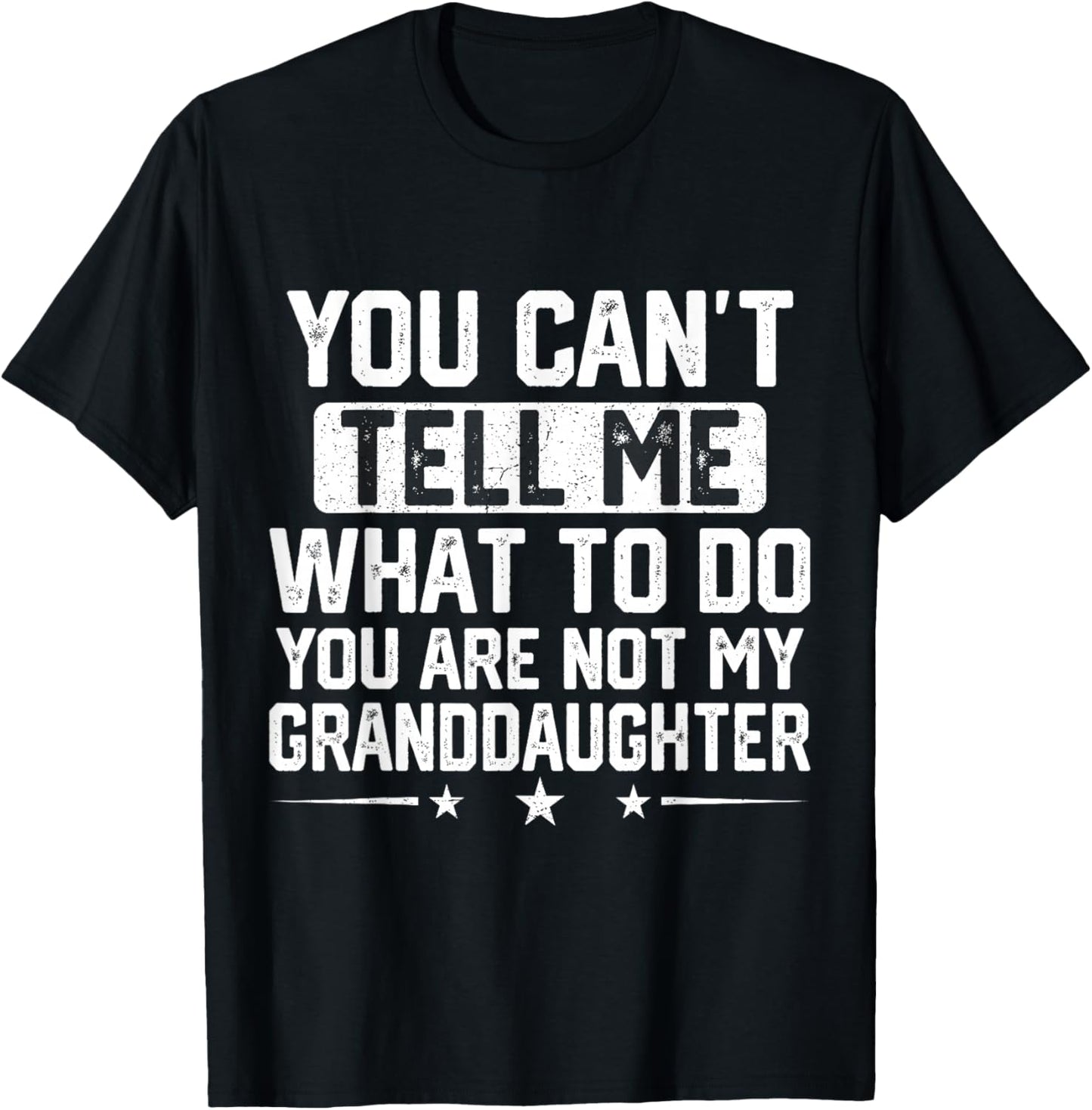 Funny Grandpa You Cant Tell me What to do Granddaughter T-Shirt - T-Shirt | Black