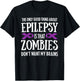 Zombies Don't Want My Brains Funny Epilepsy Awareness T-Shirt - T-Shirt | Black