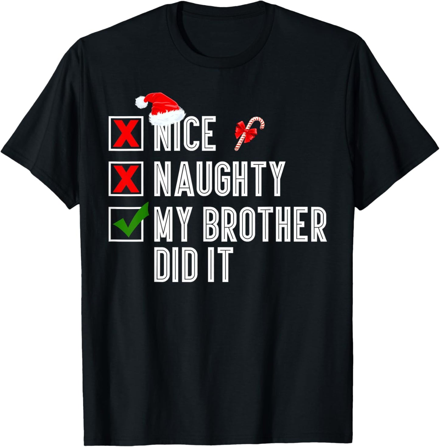 Nice Naughty My Brother Did It Merry Christmas Santa T-Shirt - T-Shirt | Black