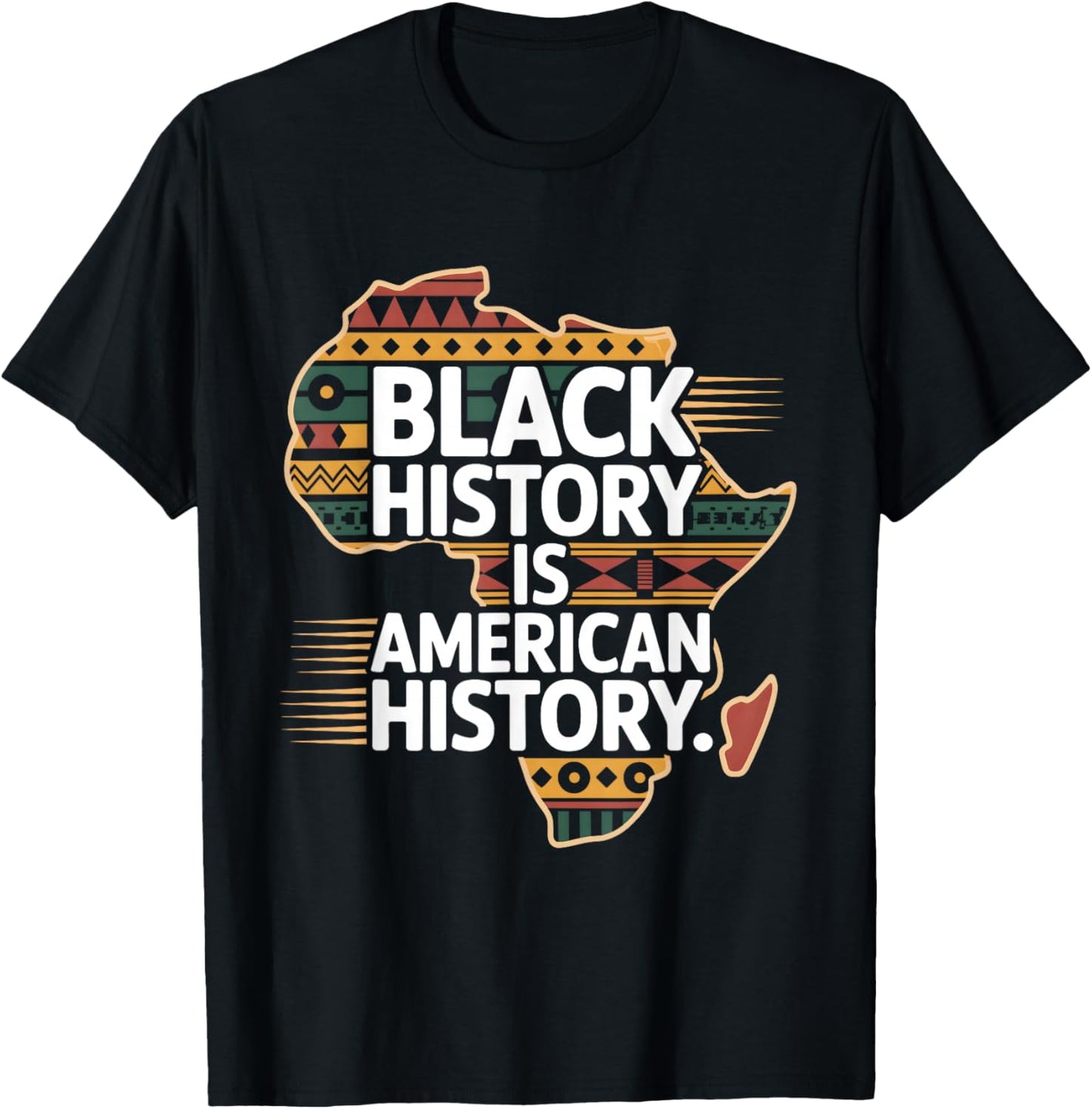 Black History Month is American History Patriotic African T-Shirt - T-Shirt | Black