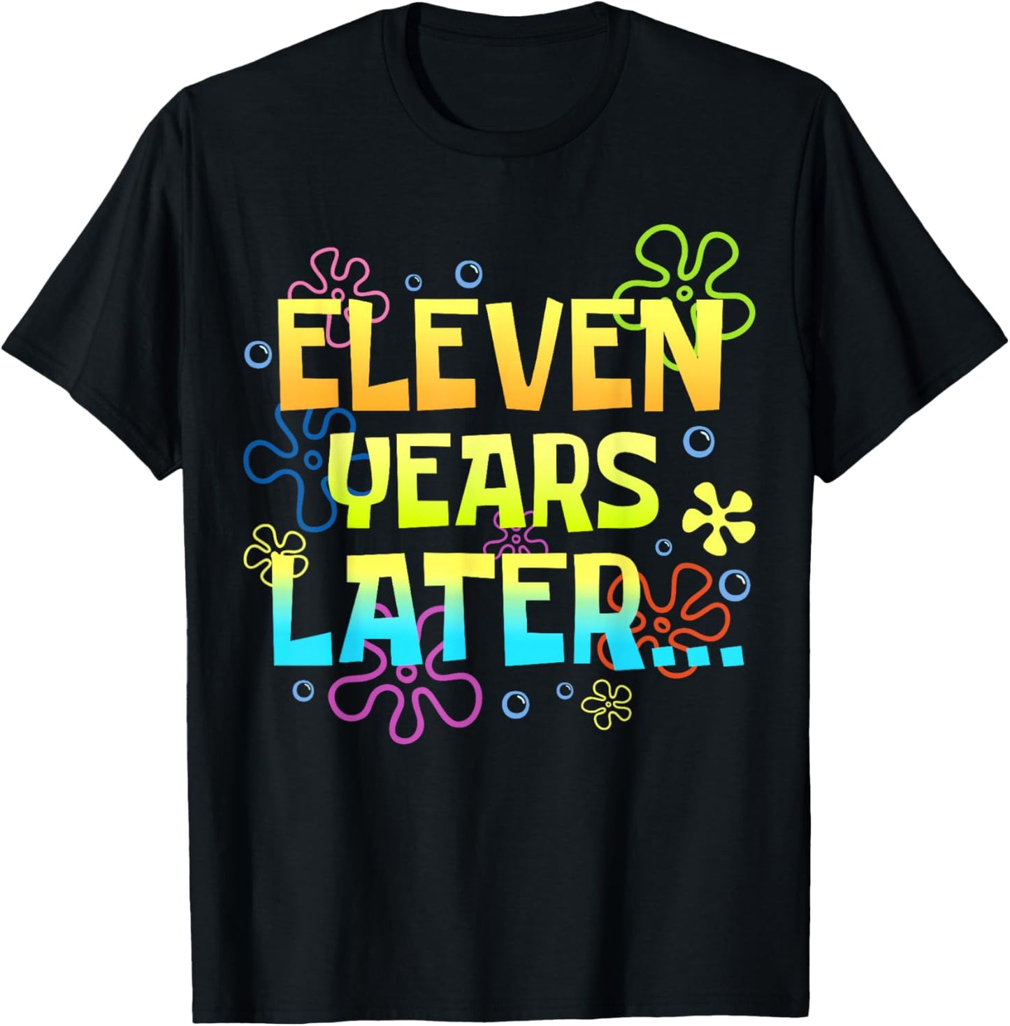 Eleven Years Later 11 Years 11th Birthday Party Funny Shirt T-Shirt - T-Shirt | Black