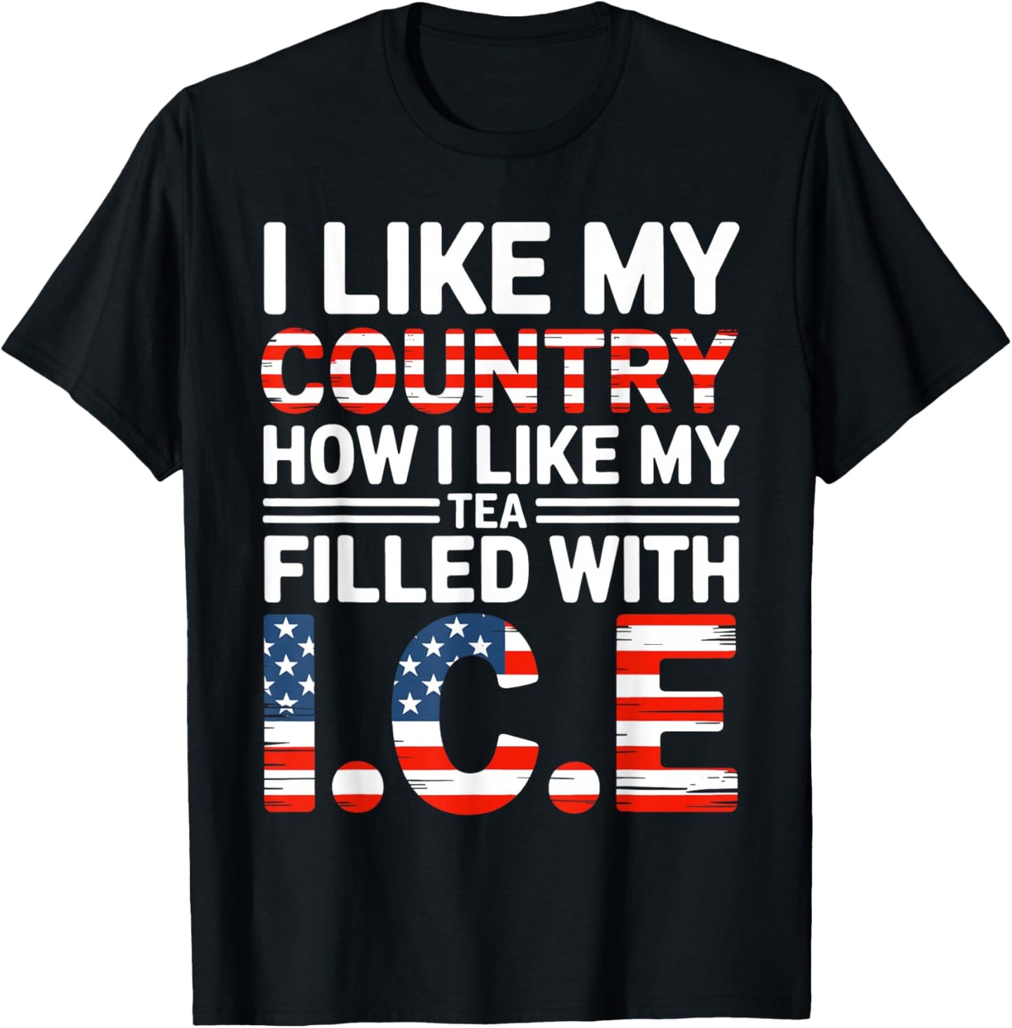 I Like My Country Like I Like My Tea Filled with ICE T-Shirt - T-Shirt | Black