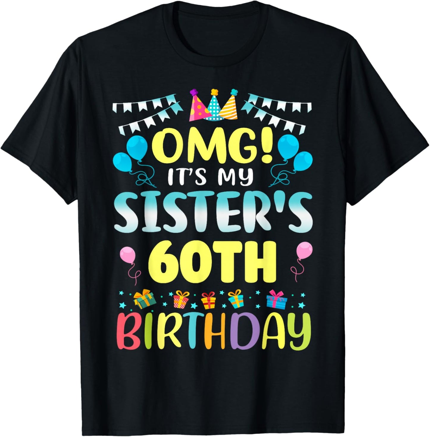 OMG It's My Sister's 60th Birthday Sweet 60 Years Old T-Shirt - T-Shirt | Black