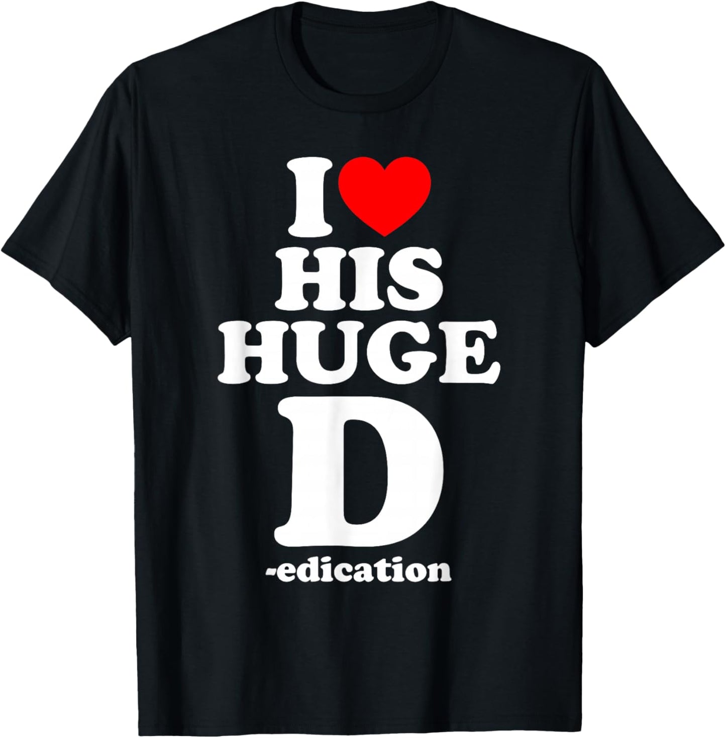 I Love His Huge D Dedication, I Love Her Cute P Personality T-Shirt - T-Shirt | Black