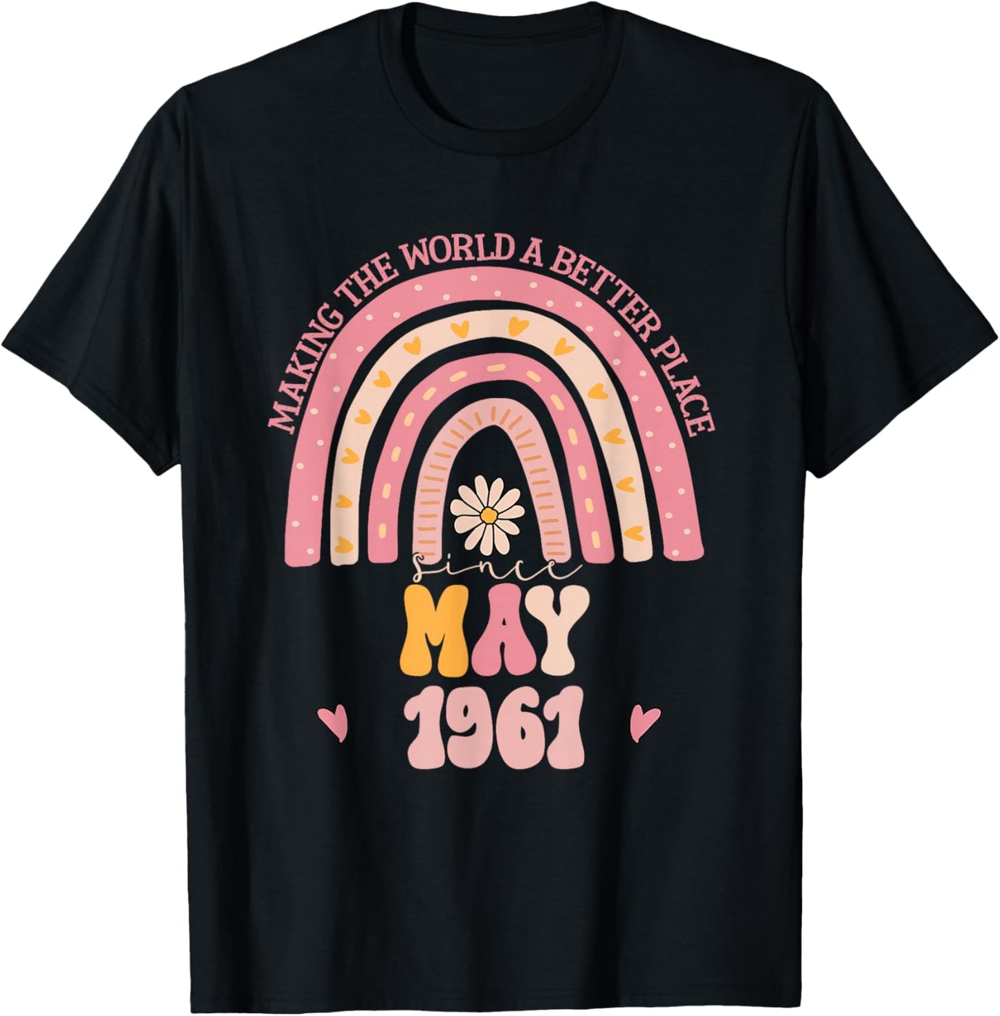 Making The World A Better Place Since May 1961 Birthday T-Shirt - T-Shirt | Black