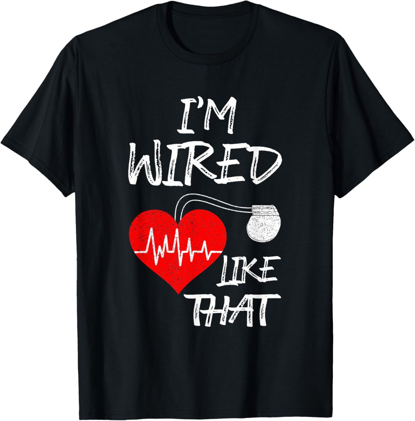 I'm Wired Like That Pacemaker Joke Heart Disease Awareness T-Shirt - T-Shirt | Black