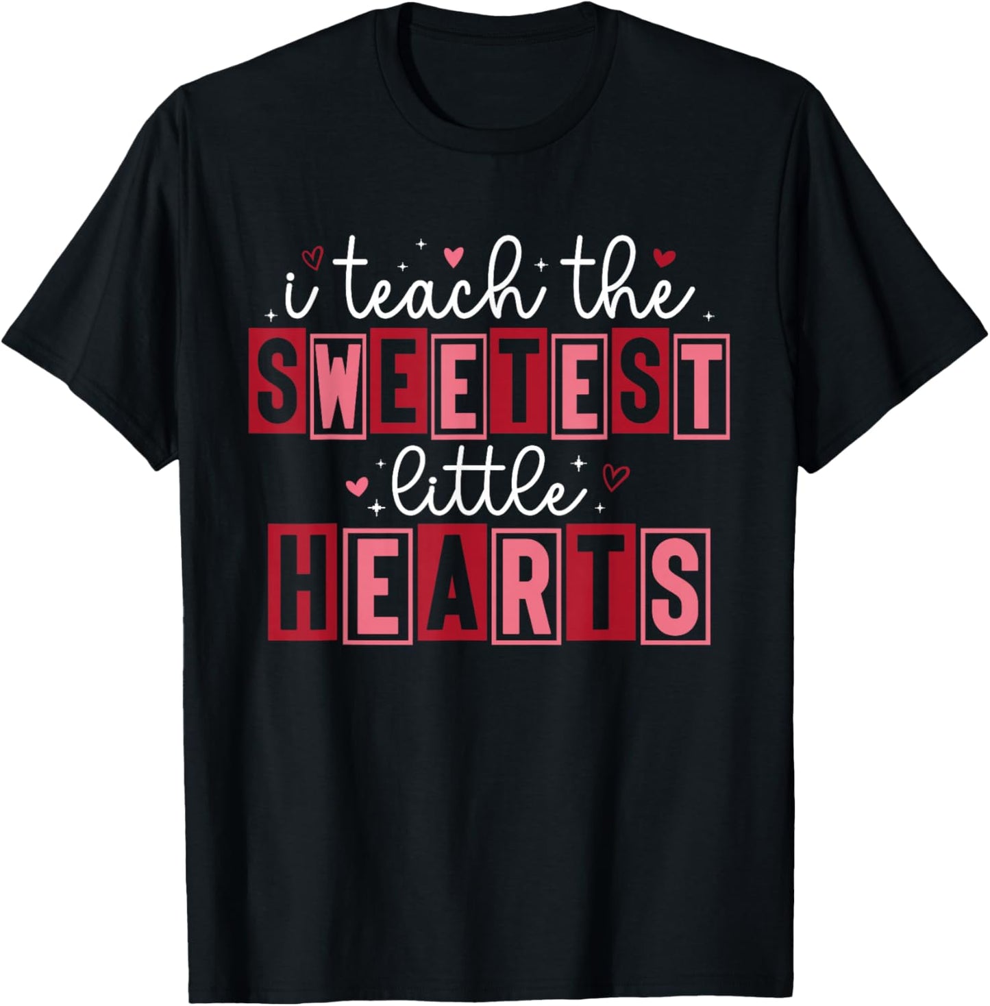 Funny I Teach The Sweetest Little Hearts Teachers Valentines T-Shirt - T-Shirt | Black