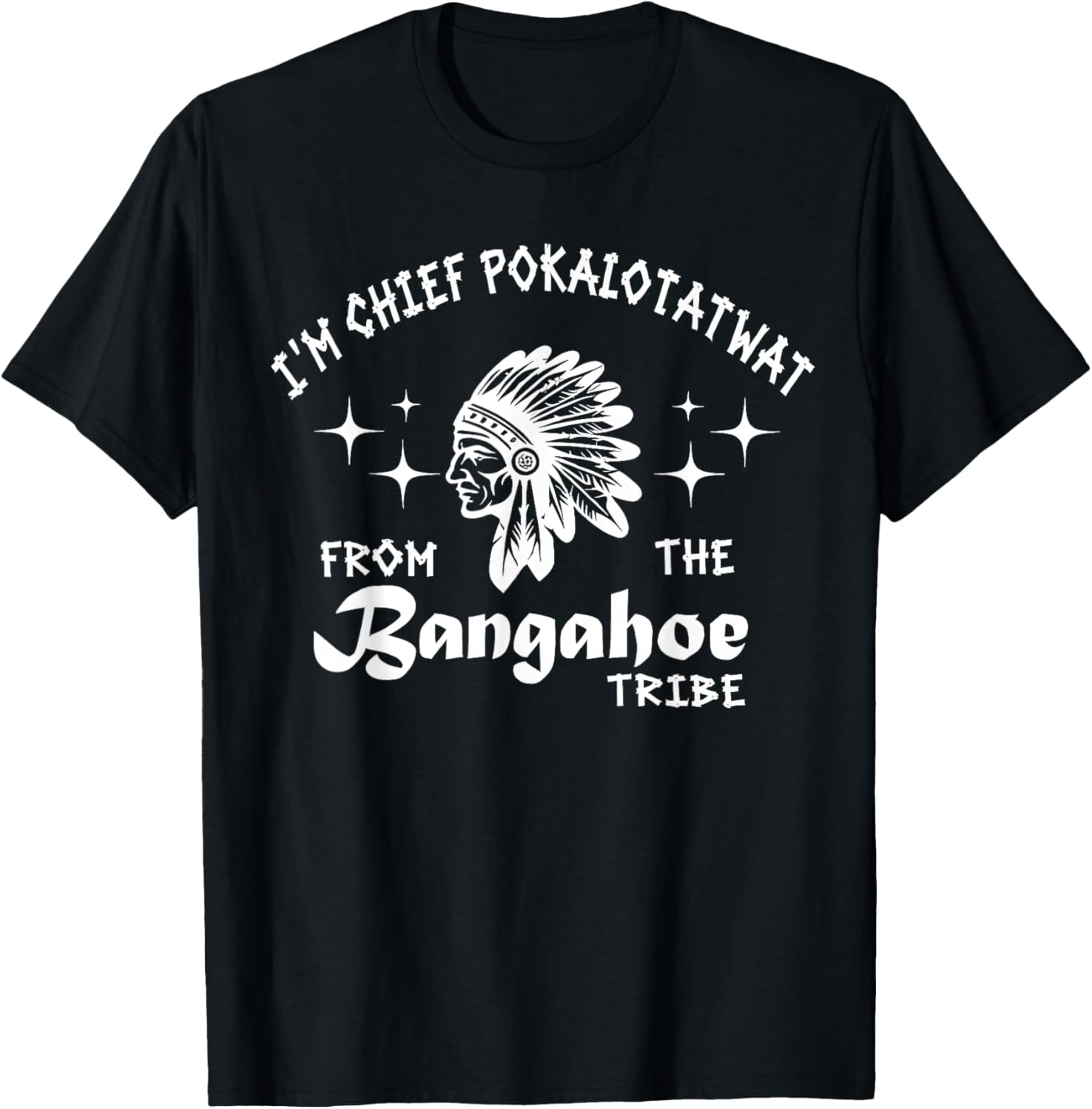 I'm Chief Pokalotatwat from The Tribe Indigenous Native T-Shirt - T-Shirt | Black