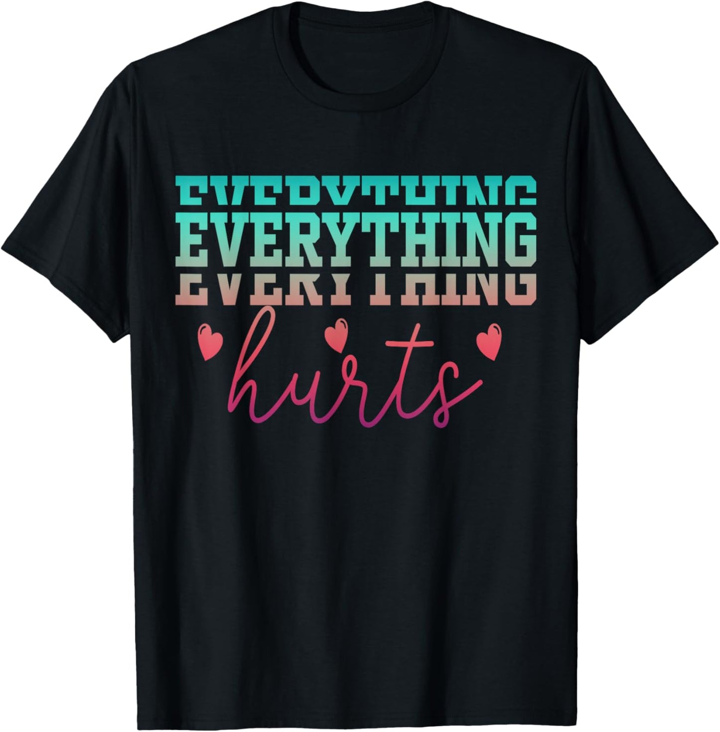 Workout Everything Hurts Gym Humor Deadlift Girls & T-Shirt - T-Shirt | Black