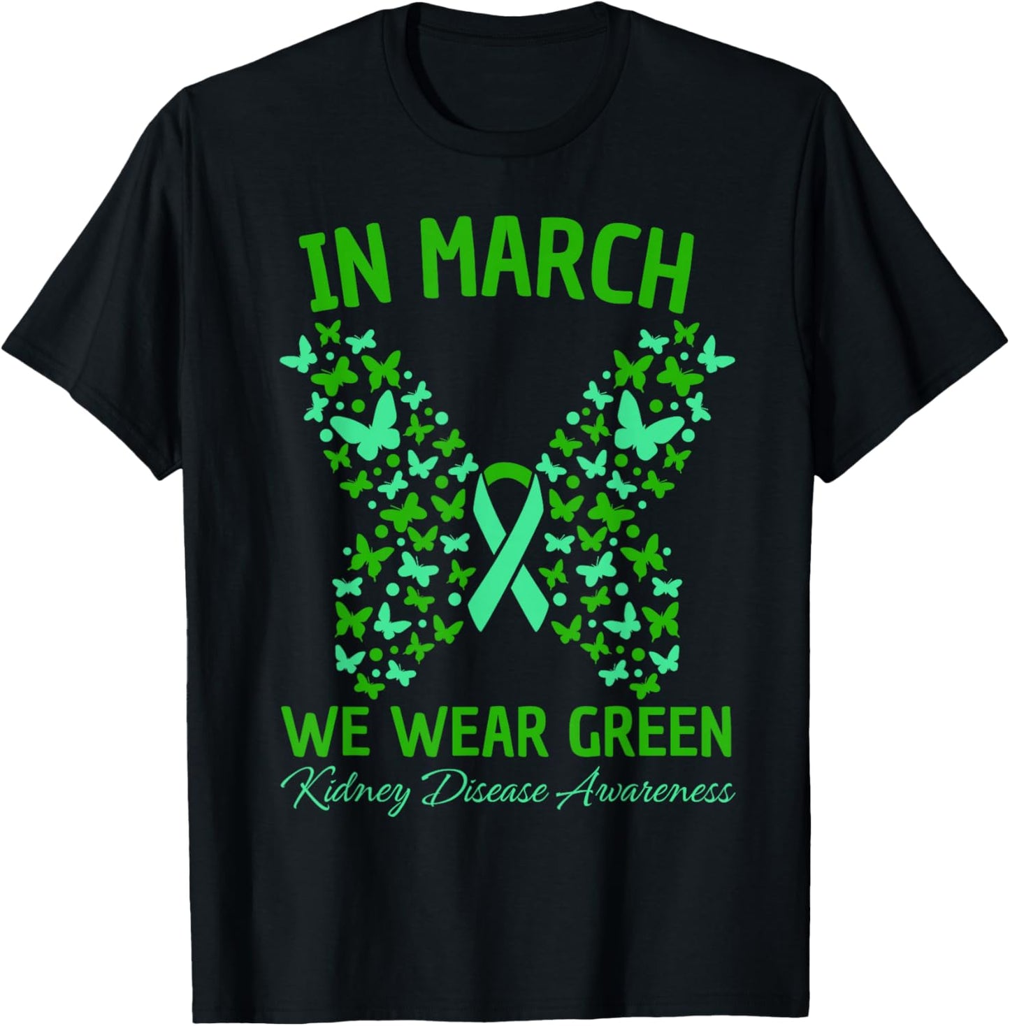 in March We Wear Green Kidney Disease Awareness Butterfly T-Shirt - T-Shirt | Black