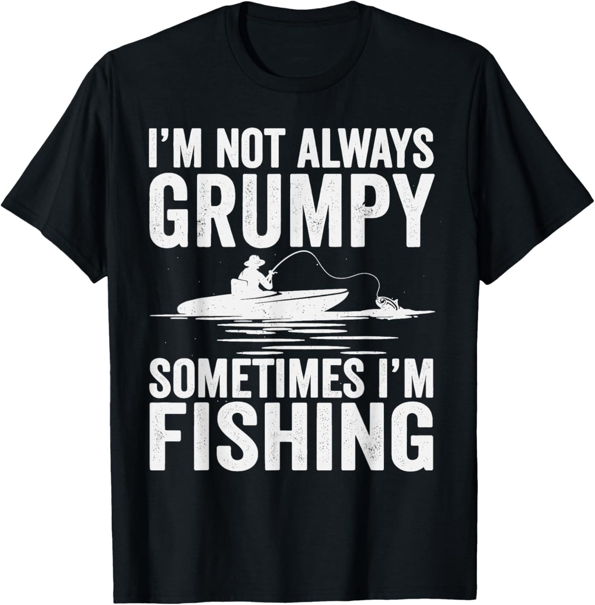 I'm Not Always Grumpy Sometimes I'm Fishing T-Shirt - T-Shirt | Black
