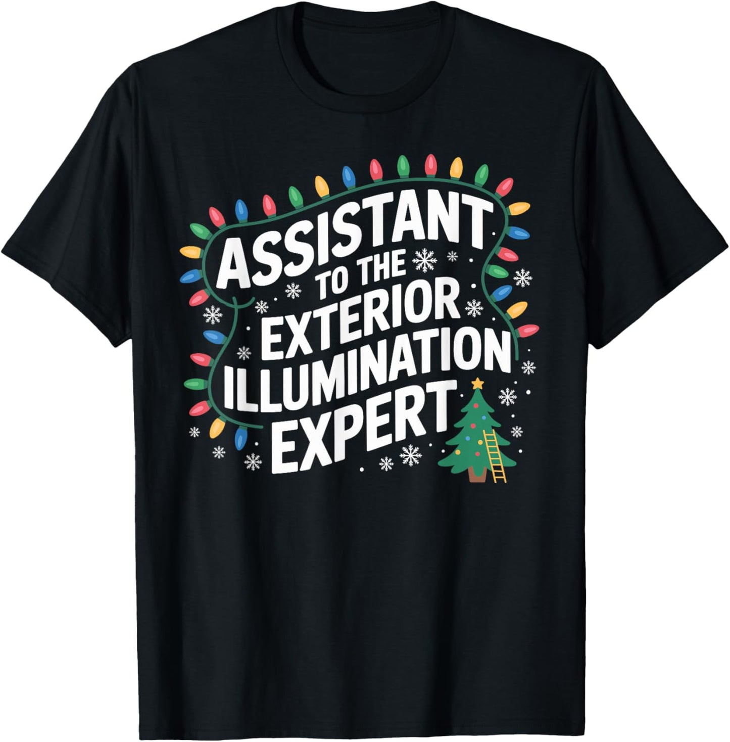 Assistant to Exterior Illumination Expert Christmas Lights T-Shirt - T-Shirt | Black