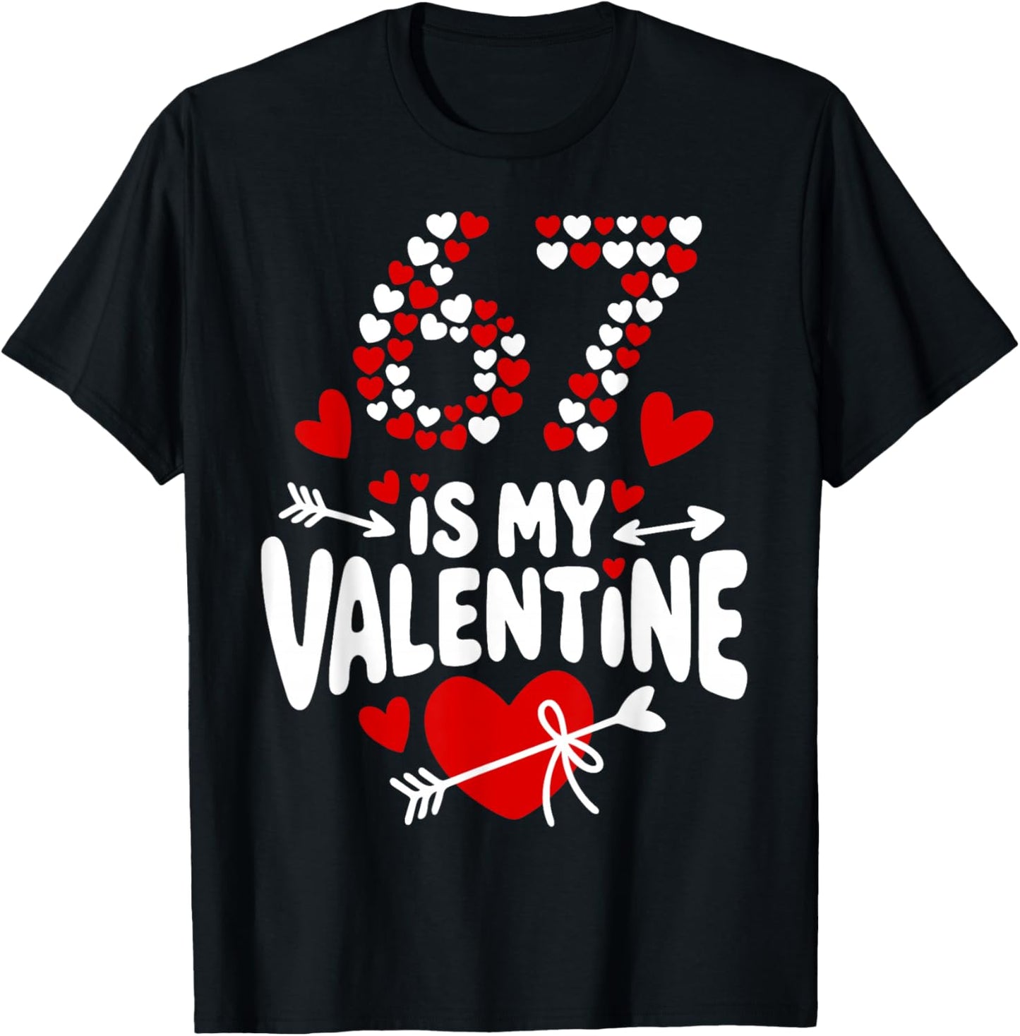 67 Valentine’s Day Meme 67th Birthday 6 7 Valentine Hearts T-Shirt - T-Shirt | Black