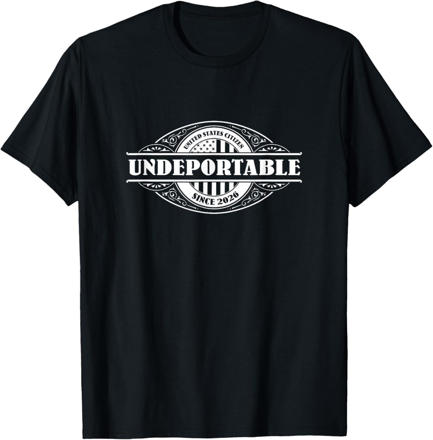 Undeportable 2026 , New US Citizen, Citizenship Gift T-Shirt - T-Shirt | Black