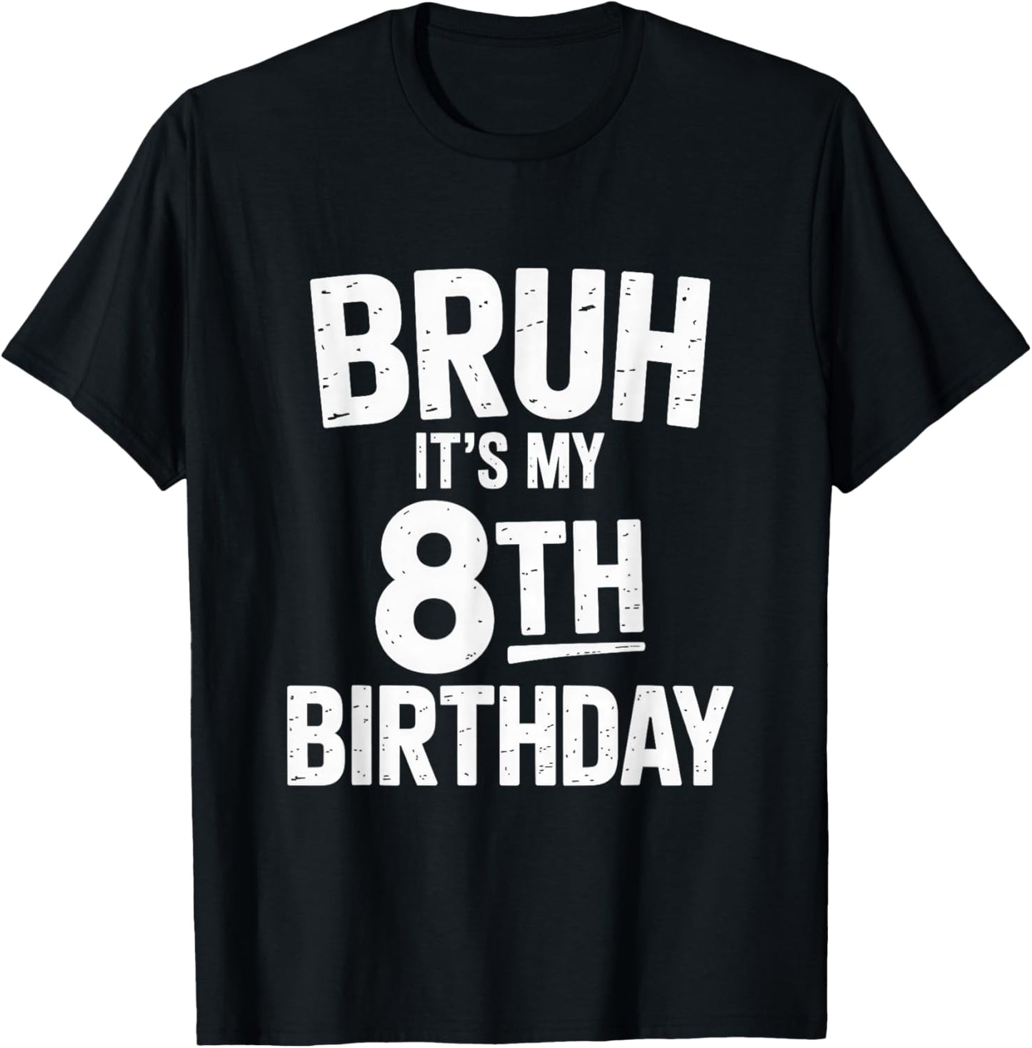 Bruh It's My 8th Birthday Shirt Boy I'm 8 Year Old Birthday T-Shirt - T-Shirt | Black