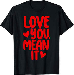 Love You Mean It T-Shirt - T-Shirt | Black