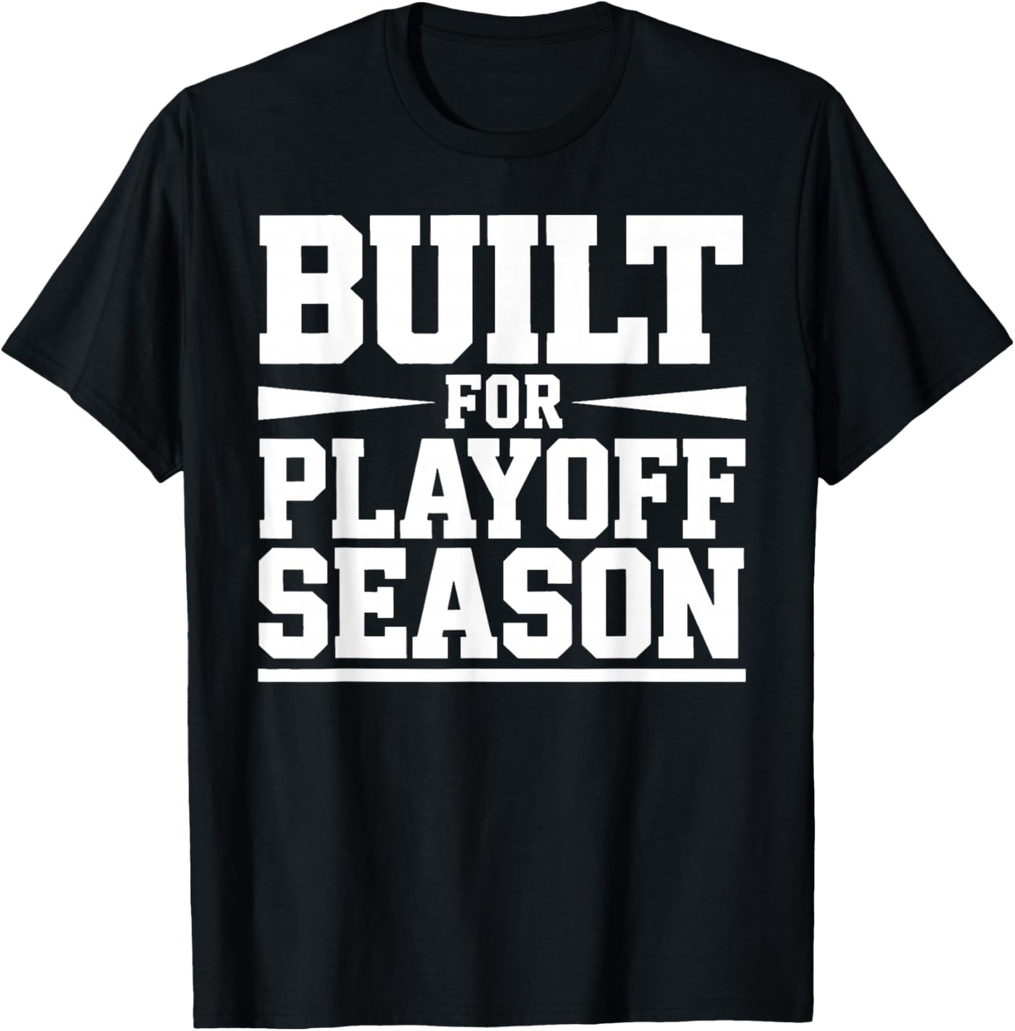 Built for Playoff Season Sports Champion Playoff T-Shirt - T-Shirt | Black