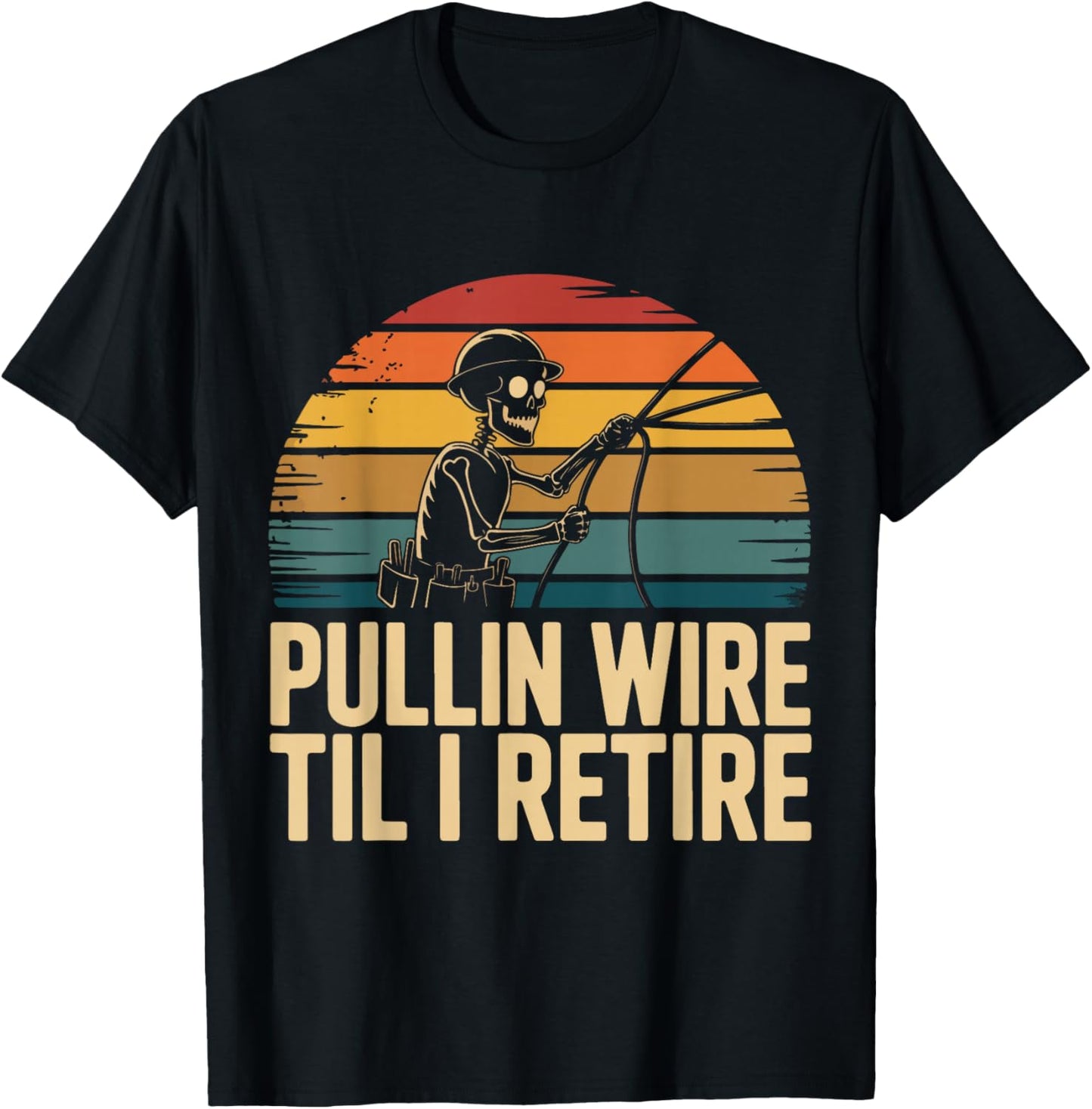 Pullin Wire Til I Retire Funny Electrician Skeleton Vintage T-Shirt - T-Shirt | Black
