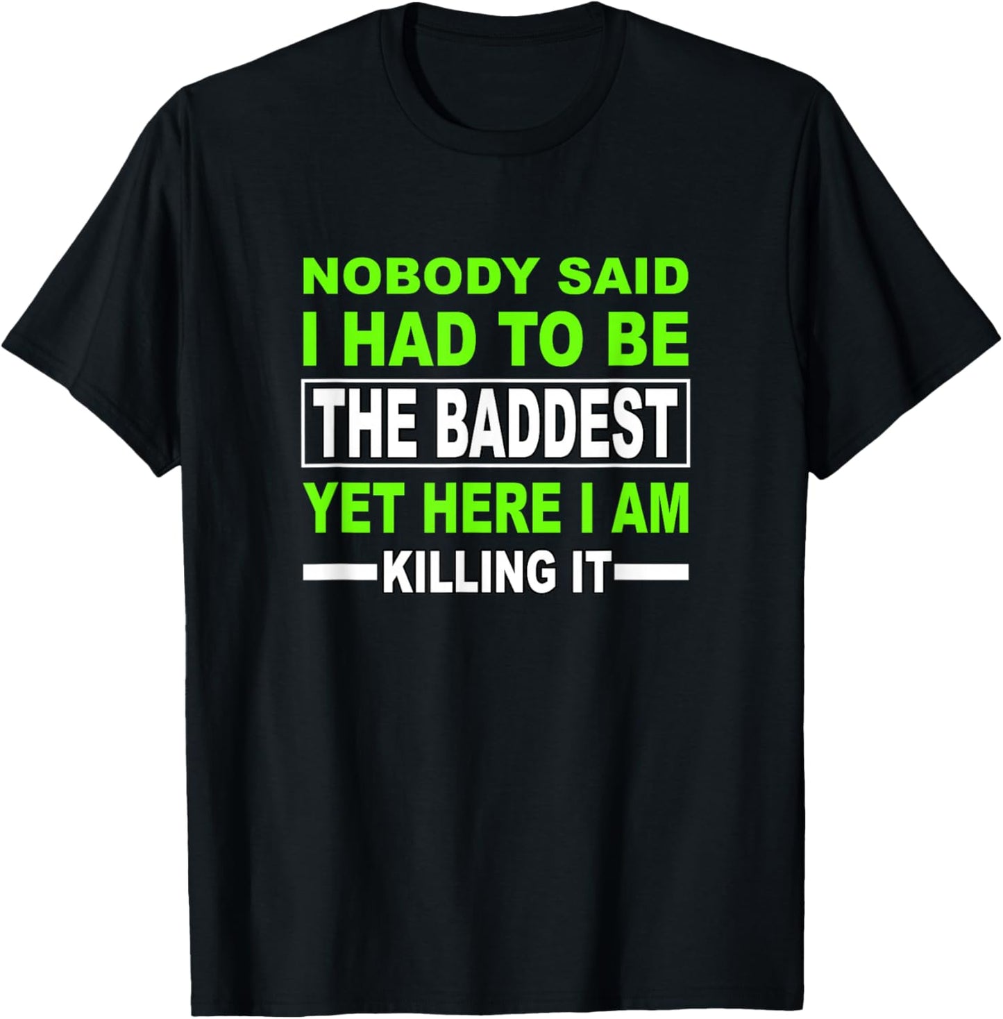 Green Color The Baddest Green Graphic T-Shirt - T-Shirt | Black