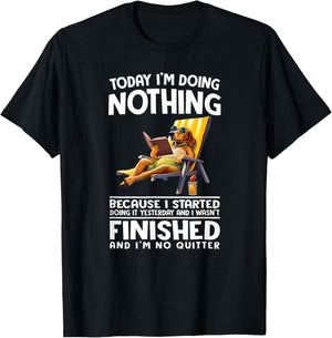 Today I'm Doing Nothing Because I Started Doing it Yesterday T-Shirt - T-Shirt | Black