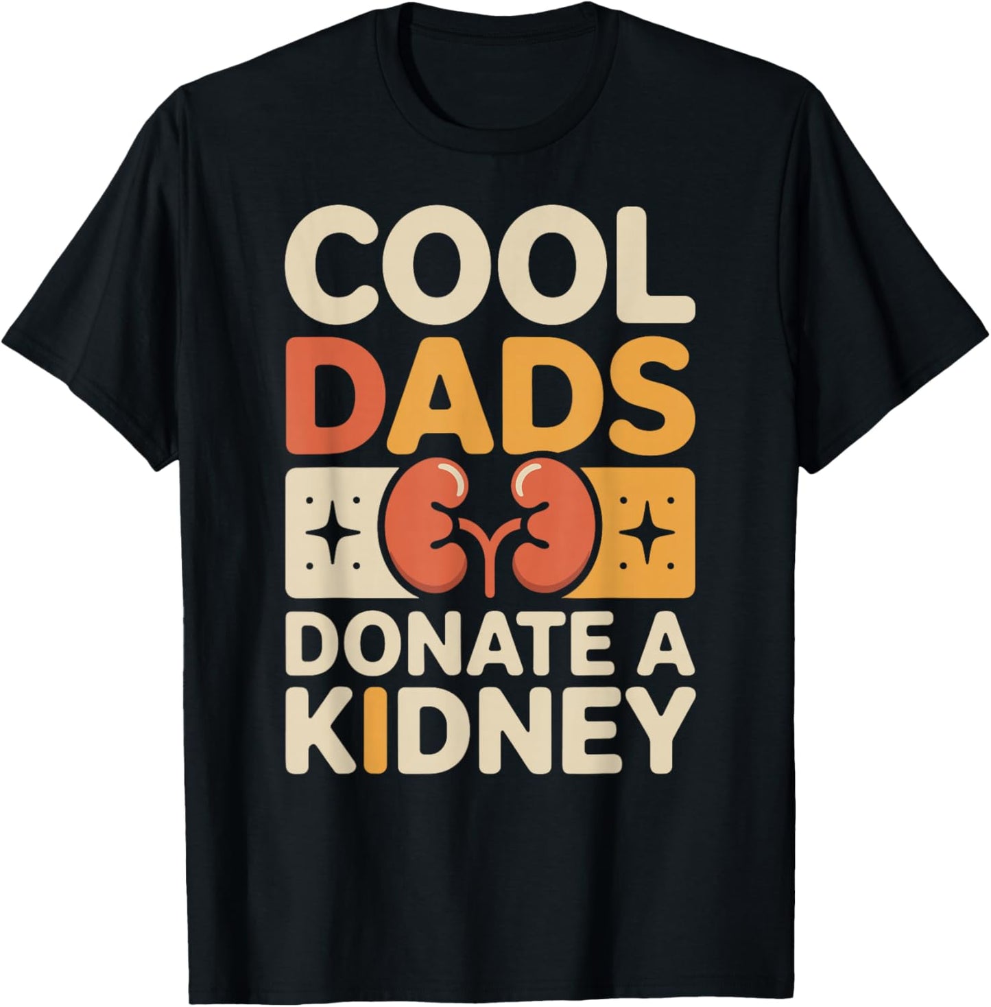 Cool Dads Donate A Kidney Funny Kidney Donor T-Shirt - T-Shirt | Black