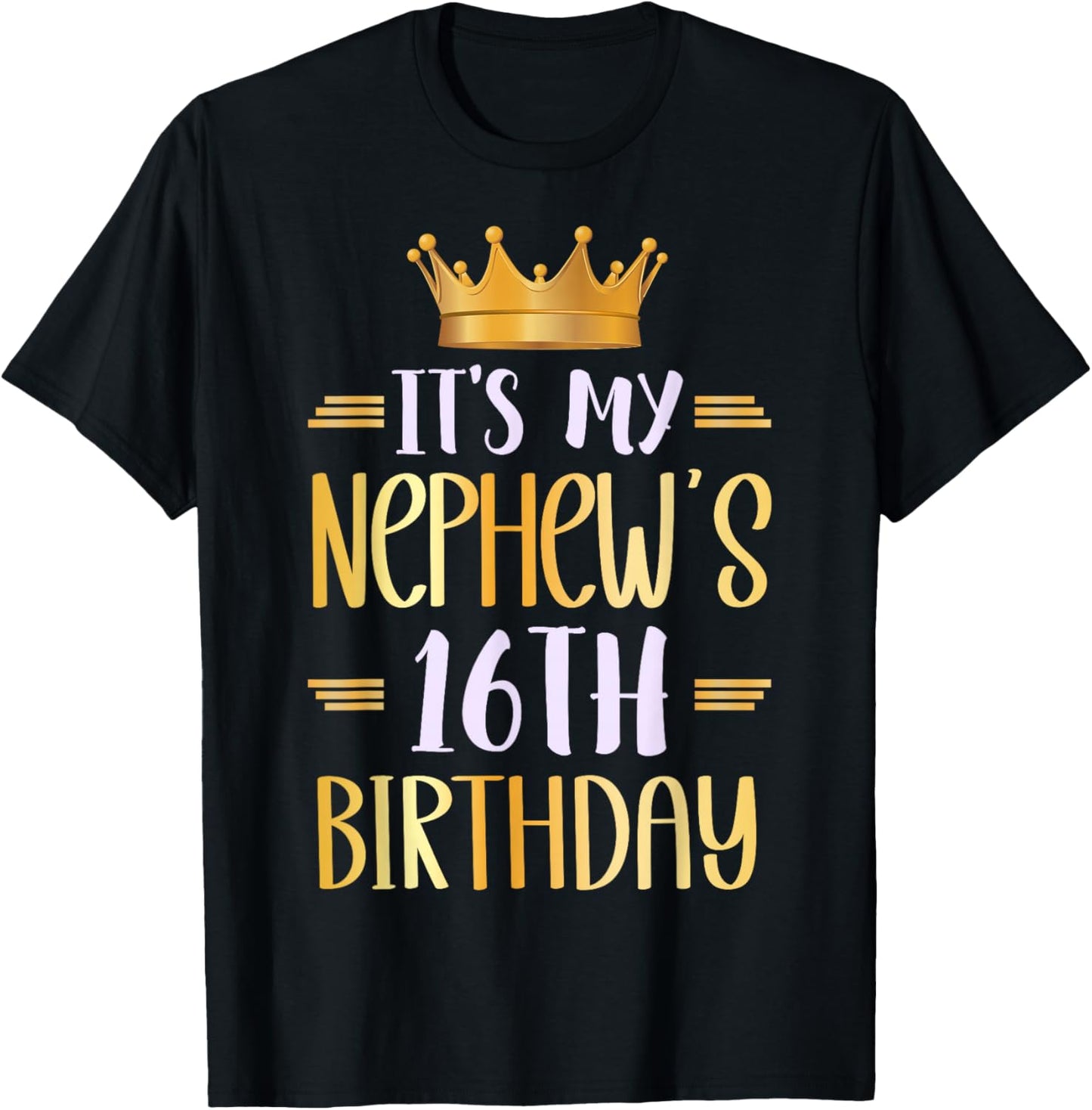 It's My Nephew's 16th Birthday Happy 16 Years Old T-Shirt - T-Shirt | Black