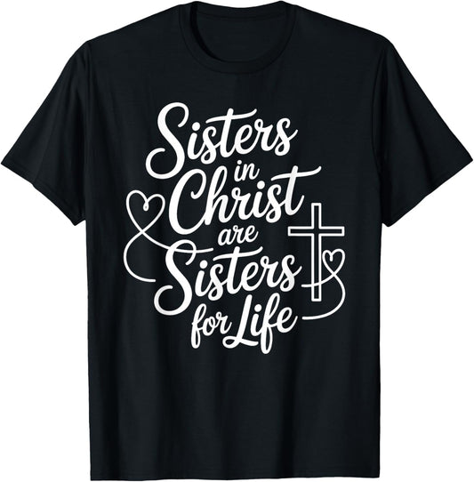 Sisters in Christ are Sisters for Life Christian Faith T-Shirt - T-Shirt | Black