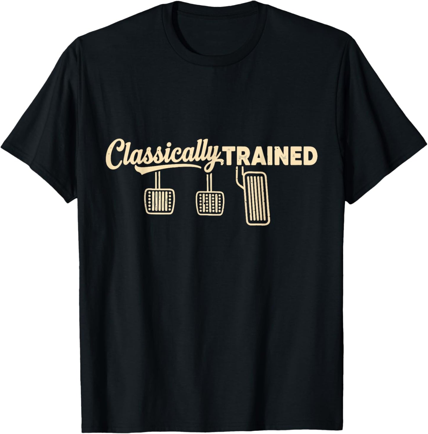Three Pedals Classically Trained Manual Transmission Driver T-Shirt - T-Shirt | Black