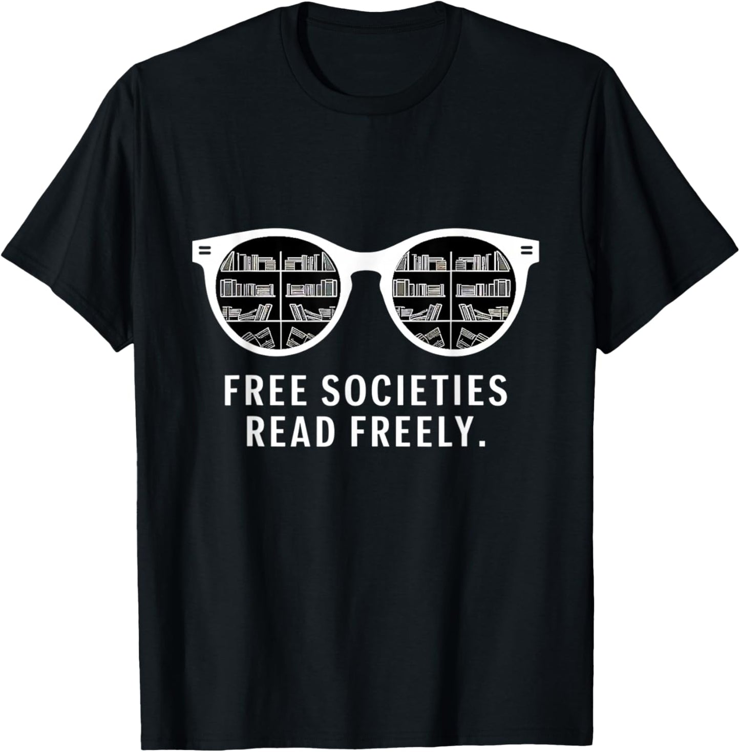 Free Societies Read Freely Sunglasses Knowledge Power Quote T-Shirt - T-Shirt | Black
