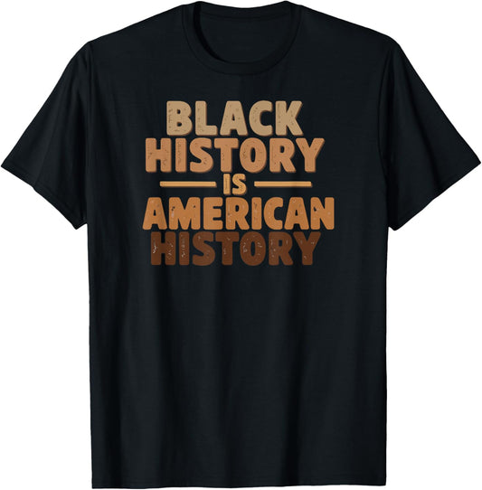Black History is American History T-Shirt - T-Shirt | Black