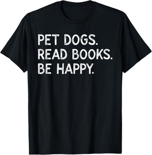 Pet Dogs Read Books Be Happy Funny Bookish Dog Lover T-Shirt - T-Shirt | Black