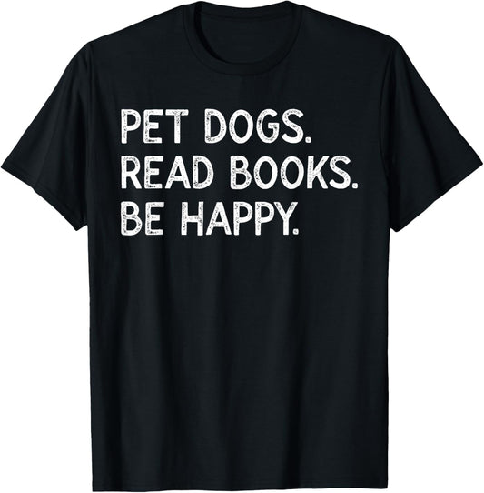 Pet Dogs Read Books Be Happy Funny Bookish Dog Lover T-Shirt - T-Shirt | Black