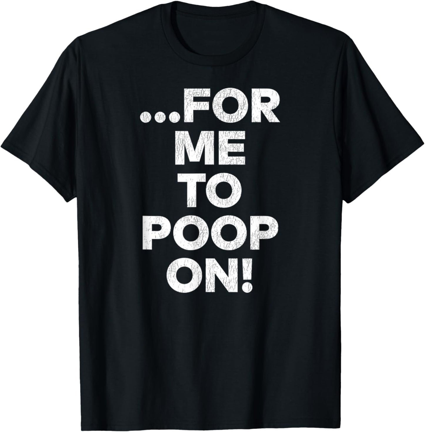 The Insult Funny Retro Comic Dog for Me to Poop On Triumph T-Shirt - T-Shirt | Black