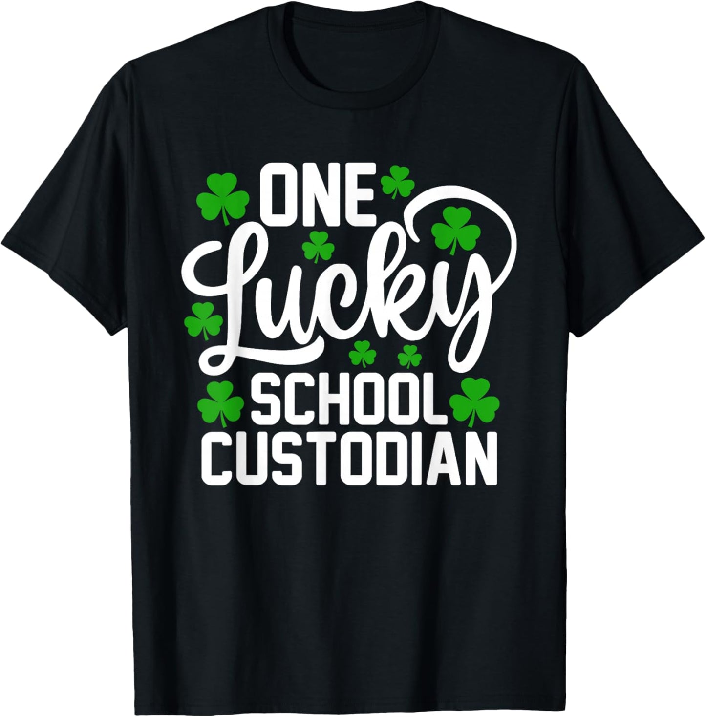One Lucky School Custodian Funny St Patrick's Day Shamrocks T-Shirt - T-Shirt | Black
