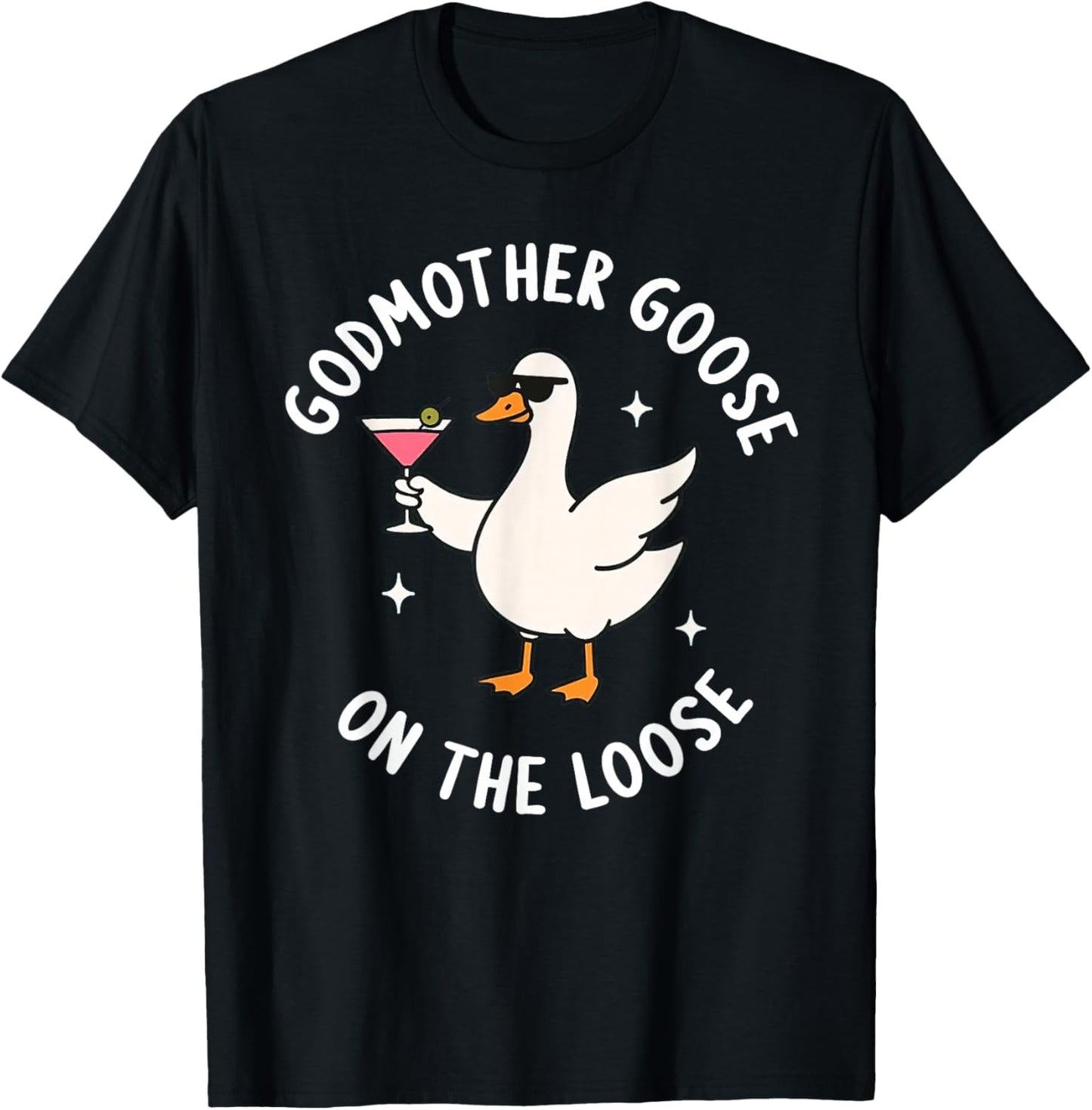 Godmother Goose On The Loose Funny Godmom Goose Birthday T-Shirt - T-Shirt | Black
