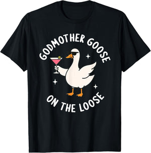 Godmother Goose On The Loose Funny Godmom Goose Birthday T-Shirt - T-Shirt | Black