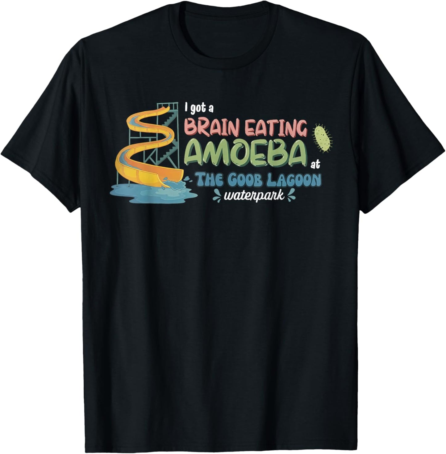 I Got A Brain Eating Amoeba at The Goob Lagoon Funny Meme T-Shirt - T-Shirt | Black