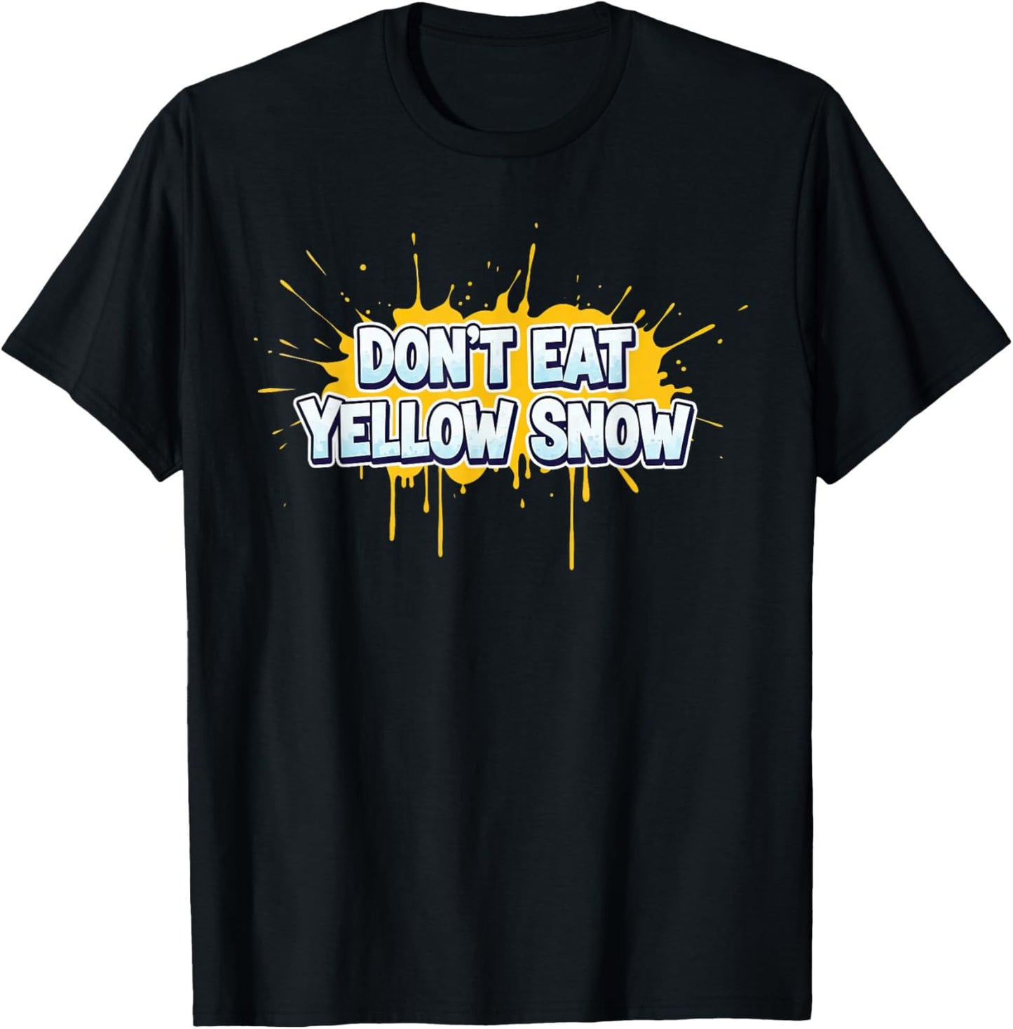 Awesome Don't Eat Yellow Snow Speech Costume T-Shirt - T-Shirt | Black