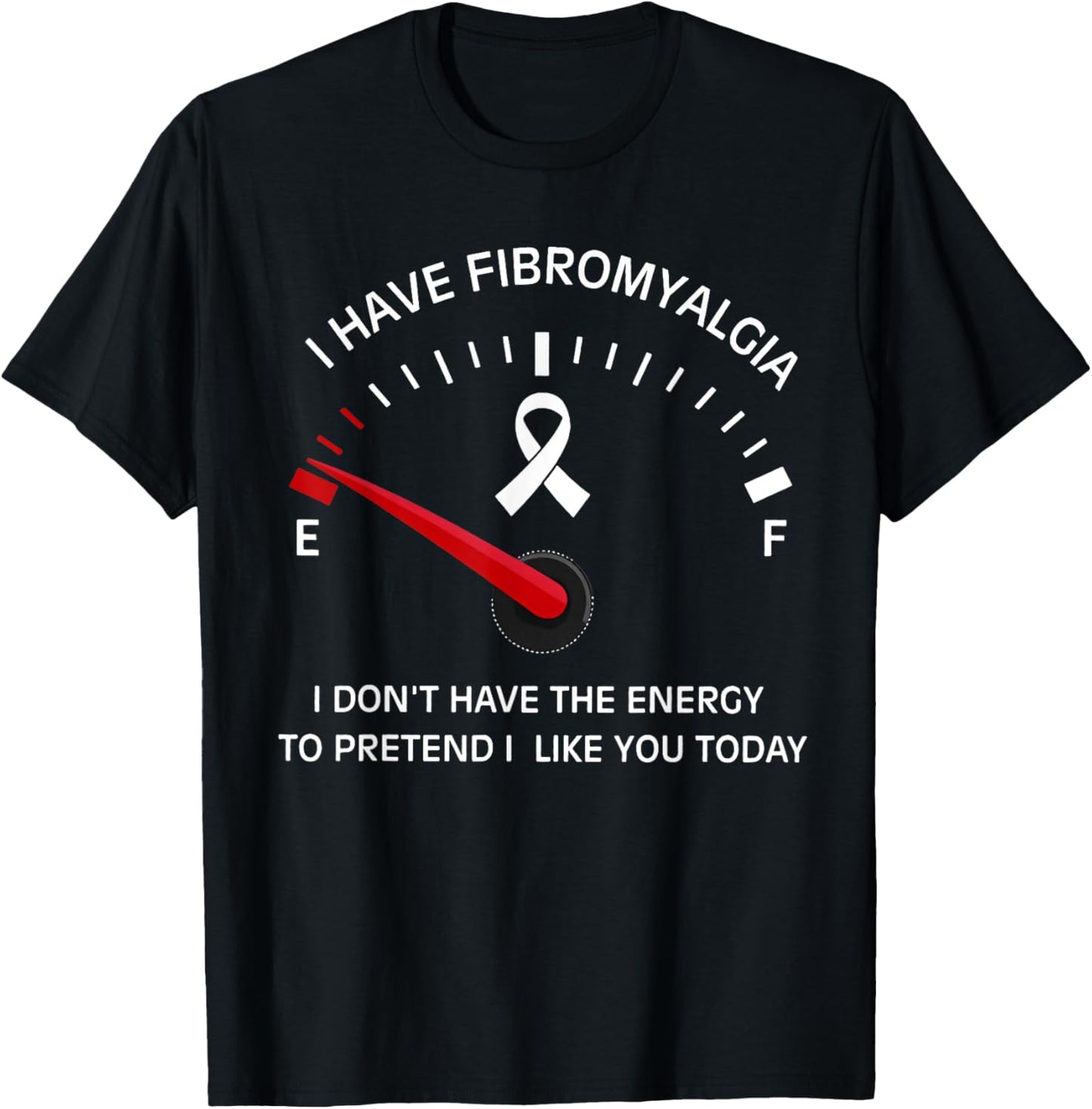 Funny I Have Fibromyalgia I Don't Have Energy Meter On Empty T-Shirt - T-Shirt | Black