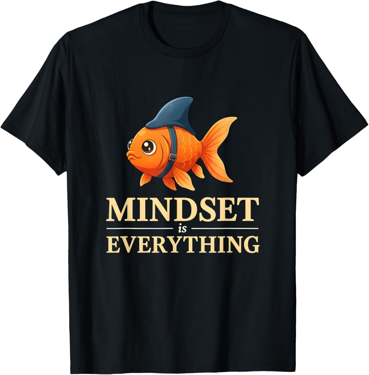 Funny Goldfish Mindset is Everything Positive Motivation T-Shirt - T-Shirt | Black