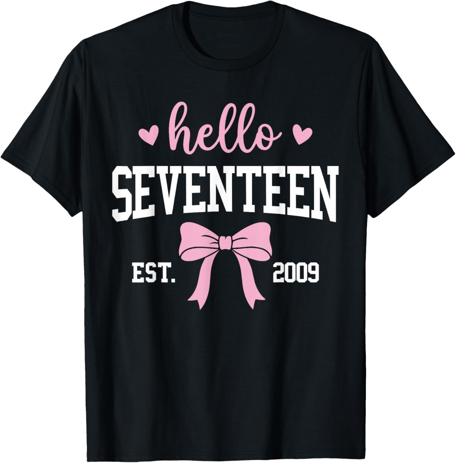 Hello Seventeen Est 2019 17th Birthday 17 Years Old T-Shirt - T-Shirt | Black