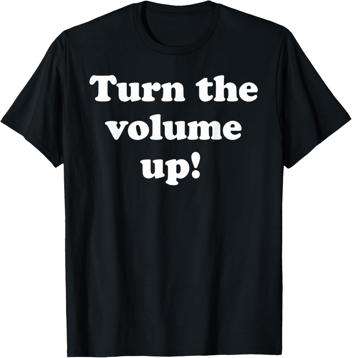 Turn The Volume Up T-Shirt - T-Shirt | Black