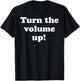 Turn The Volume Up T-Shirt - T-Shirt | Black