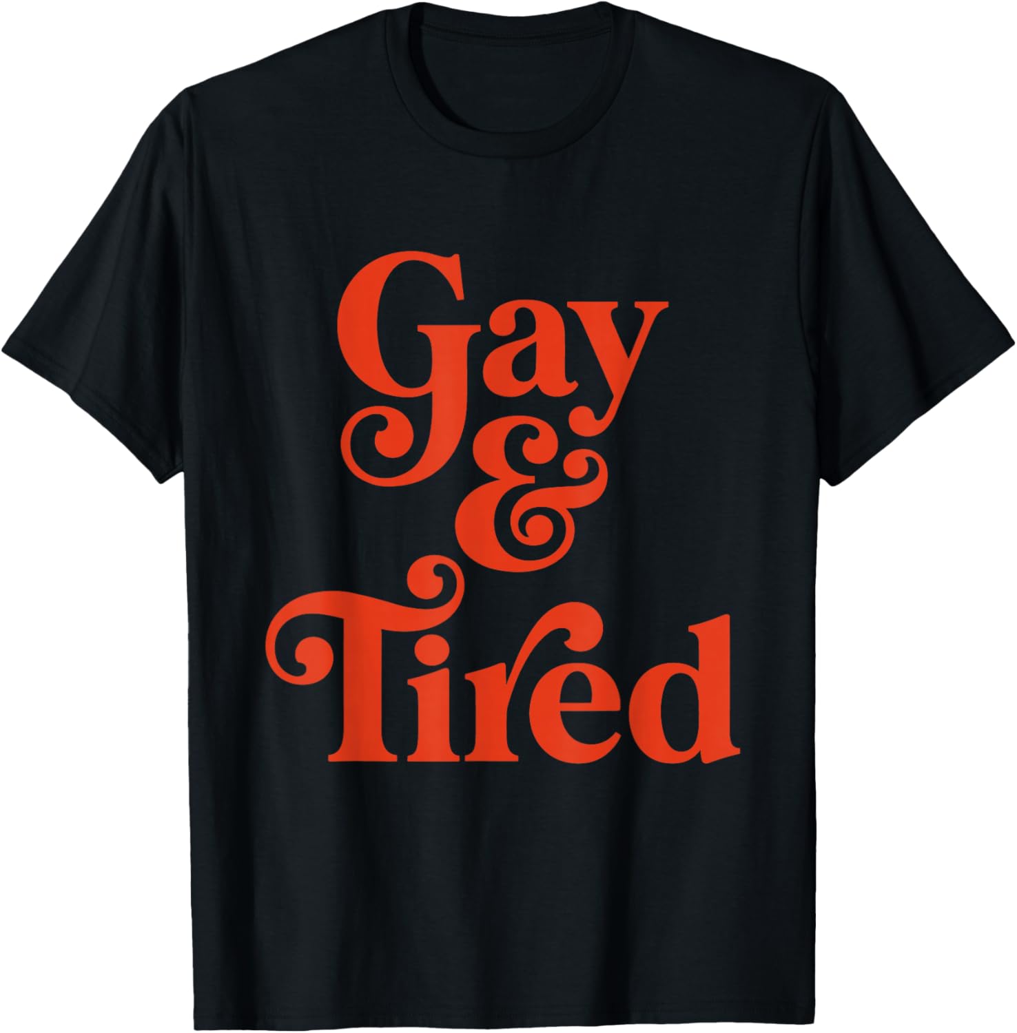 Gay and Tired Retro Queer Exhausted Humor T-Shirt - T-Shirt | Black