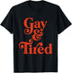 Gay and Tired Retro Queer Exhausted Humor T-Shirt - T-Shirt | Black