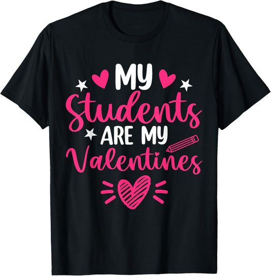 My Students are Valentines Day Teacher Positive Affirmation T-Shirt - T-Shirt | Black
