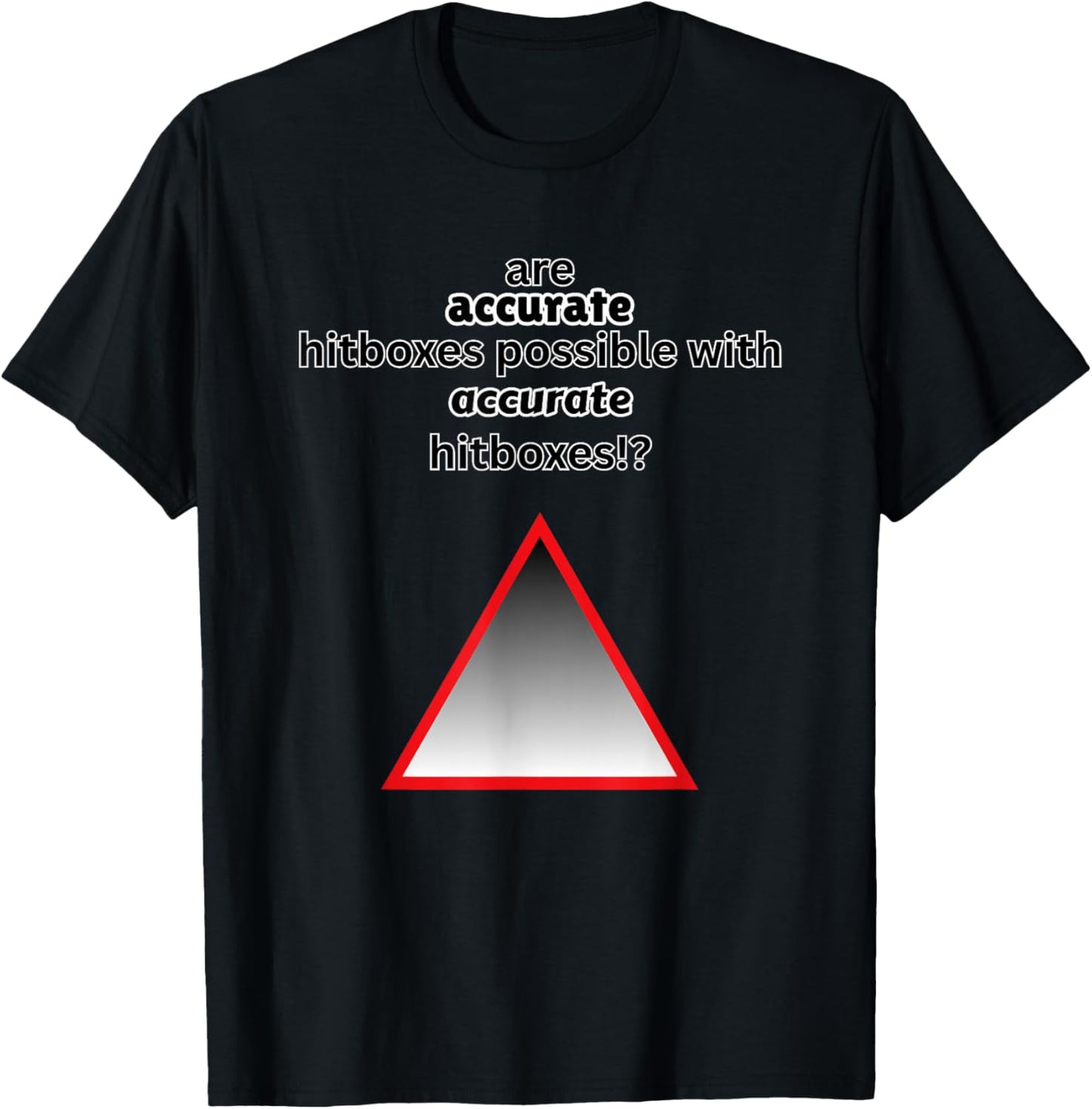 are Accurate Hitboxes Possible Geometry Gamer Dash Funny T-Shirt - T-Shirt | Black