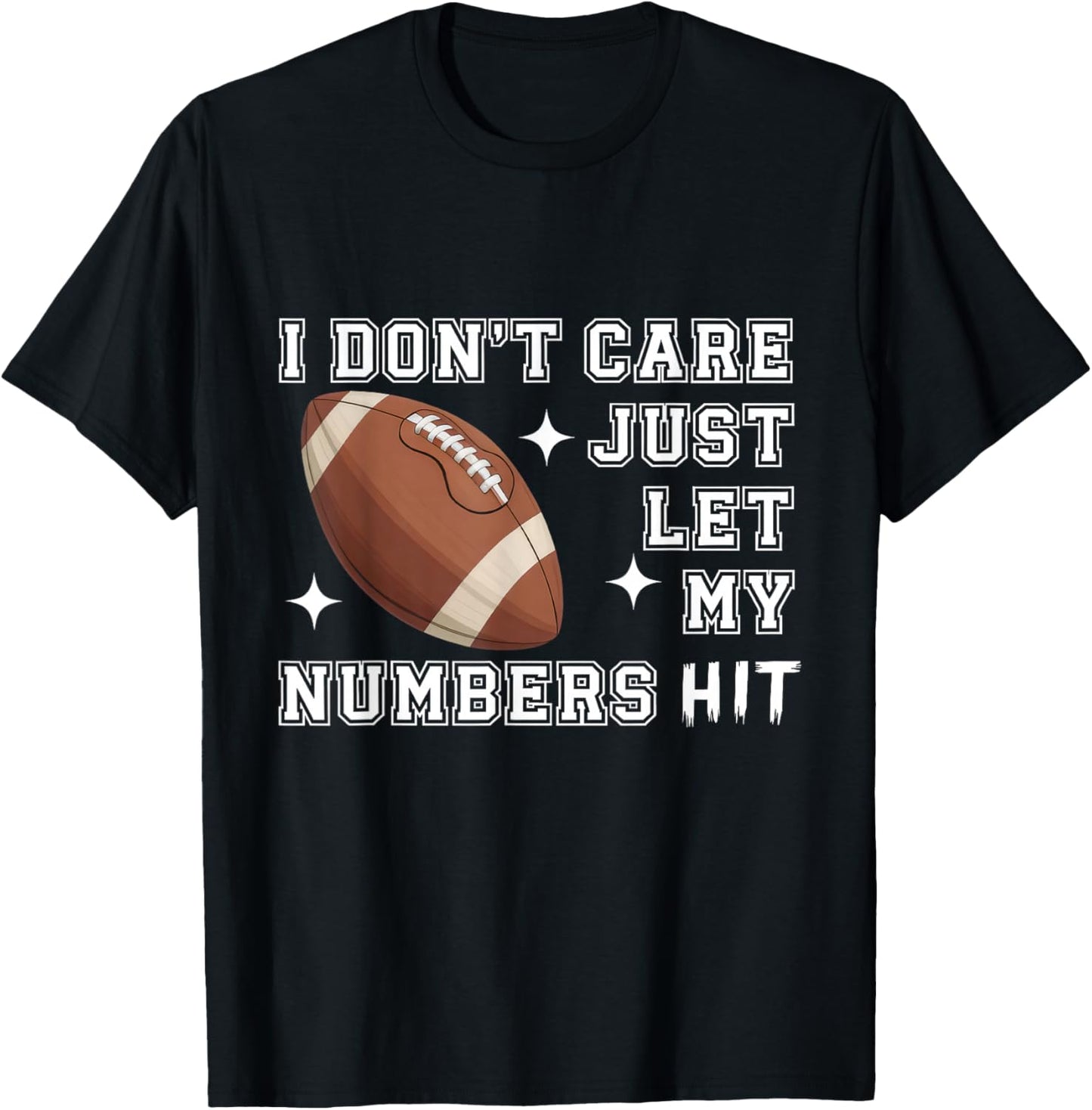 I Don’t Care Just Let My Numbers Score Bowl Game Day T-Shirt - T-Shirt | Black
