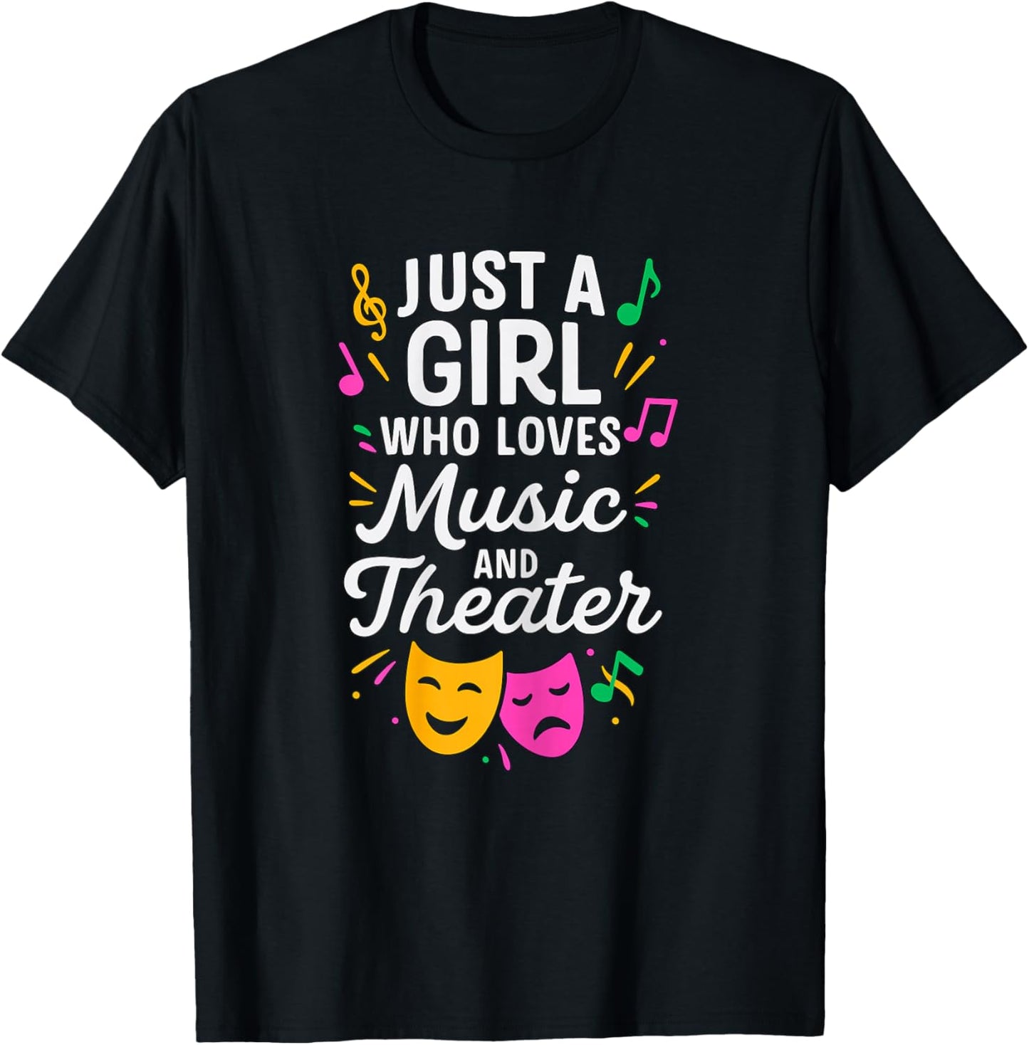 Just a Girl Who Loves Music and Theater T-Shirt - T-Shirt | Black